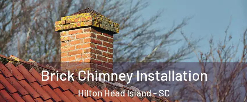  Brick Chimney Installation Hilton Head Island - SC