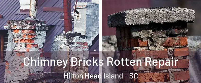  Chimney Bricks Rotten Repair Hilton Head Island - SC