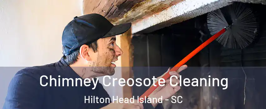  Chimney Creosote Cleaning Hilton Head Island - SC