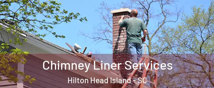  Chimney Liner Services Hilton Head Island - SC