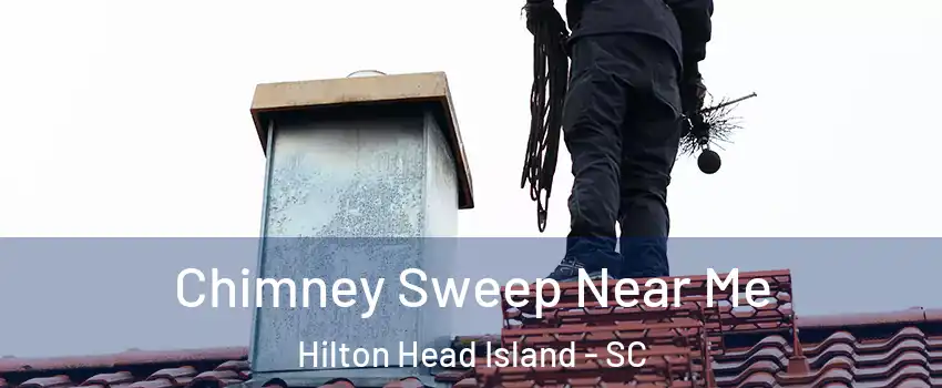  Chimney Sweep Near Me Hilton Head Island - SC