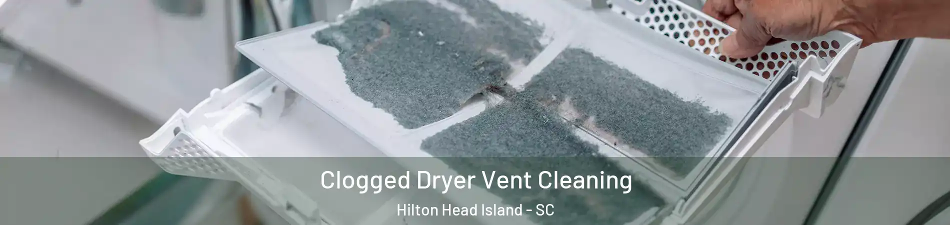 Clogged Dryer Vent Cleaning Hilton Head Island - SC