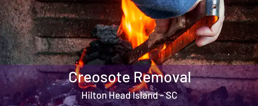  Creosote Removal Hilton Head Island - SC