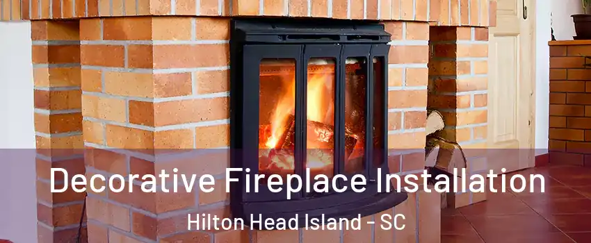  Decorative Fireplace Installation Hilton Head Island - SC