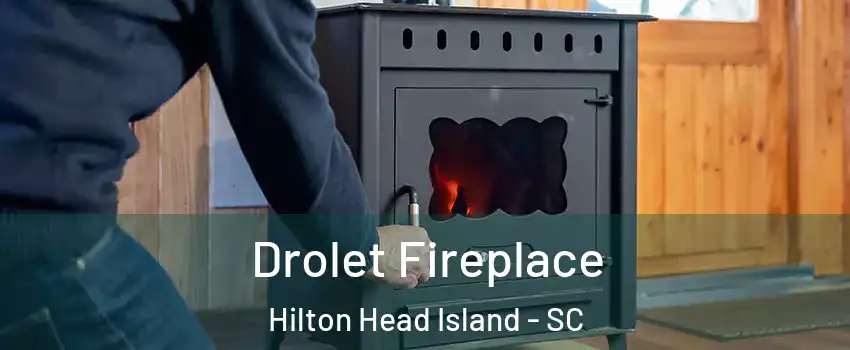  Drolet Fireplace Hilton Head Island - SC