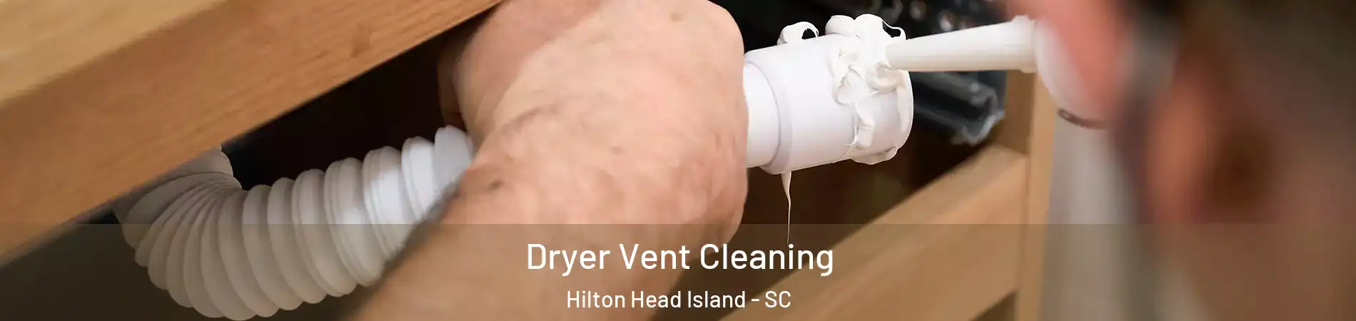  Dryer Vent Cleaning Hilton Head Island - SC