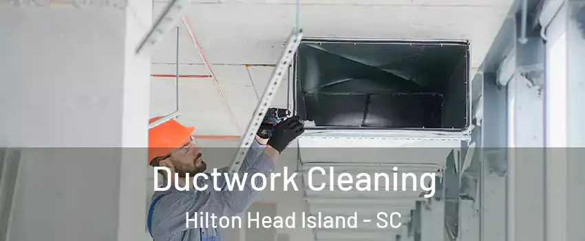  Ductwork Cleaning Hilton Head Island - SC