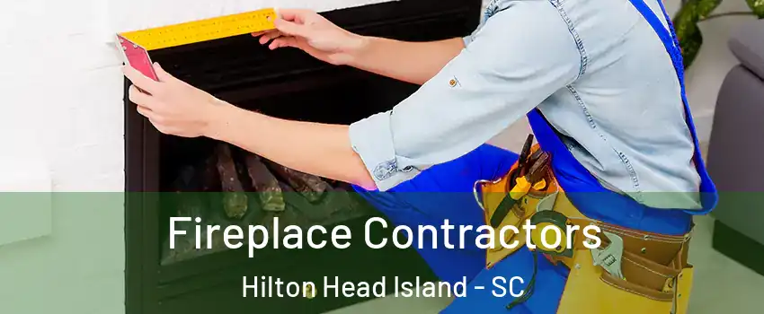 Fireplace Contractors Hilton Head Island - SC