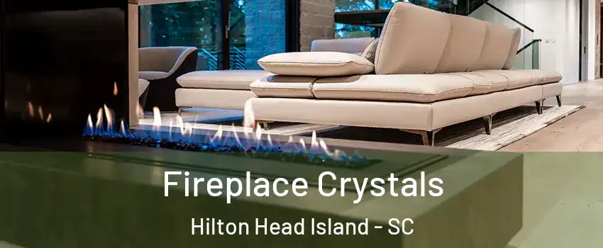  Fireplace Crystals Hilton Head Island - SC