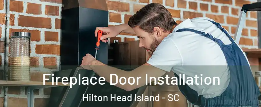  Fireplace Door Installation Hilton Head Island - SC