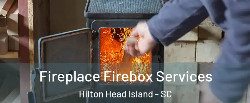  Fireplace Firebox Services Hilton Head Island - SC