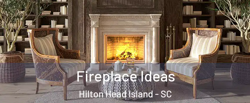  Fireplace Ideas Hilton Head Island - SC