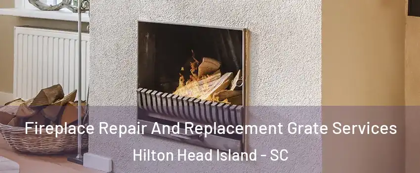  Fireplace Repair And Replacement Grate Services Hilton Head Island - SC
