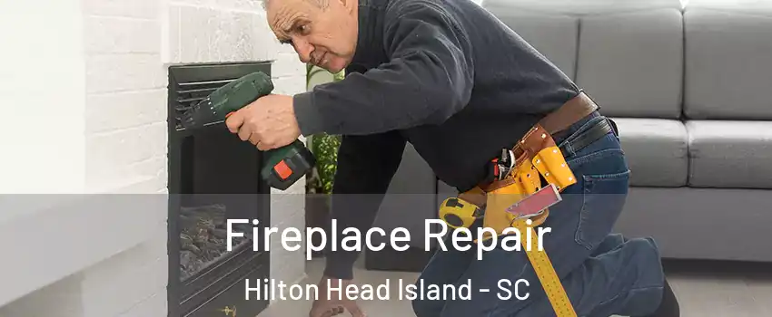 Fireplace Repair Hilton Head Island - SC