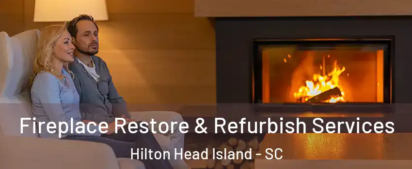  Fireplace Restore & Refurbish Services Hilton Head Island - SC