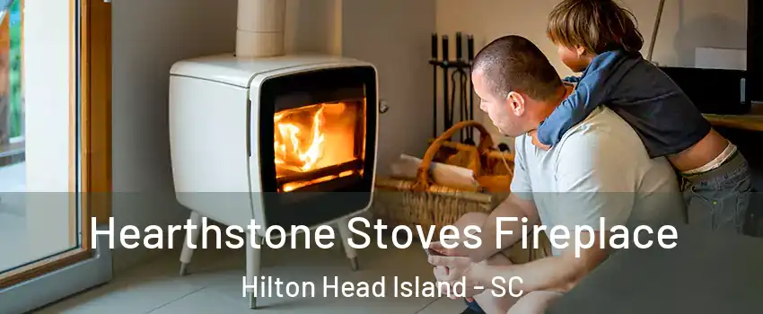  Hearthstone Stoves Fireplace Hilton Head Island - SC