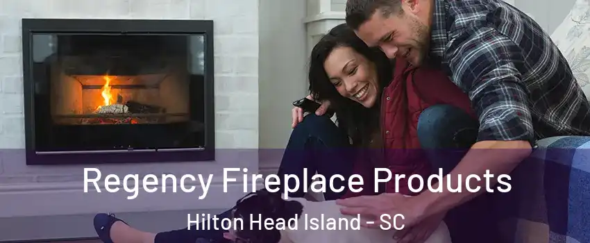  Regency Fireplace Products Hilton Head Island - SC