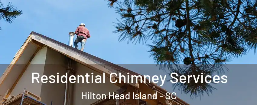  Residential Chimney Services Hilton Head Island - SC