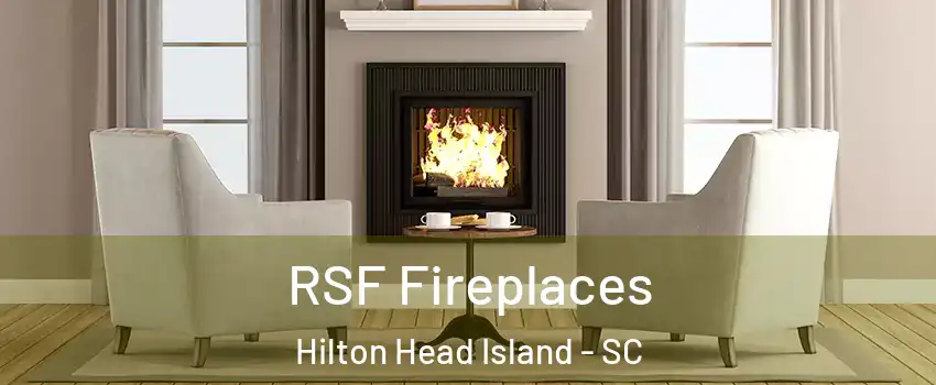  RSF Fireplaces Hilton Head Island - SC