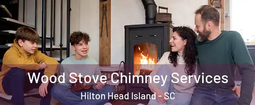  Wood Stove Chimney Services Hilton Head Island - SC