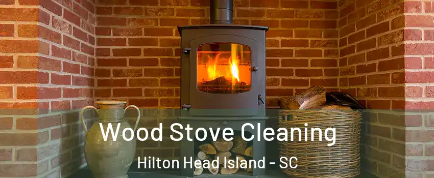  Wood Stove Cleaning Hilton Head Island - SC
